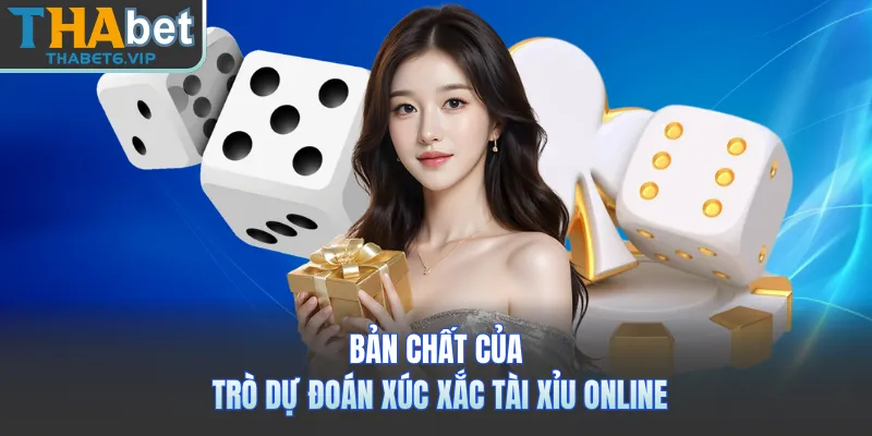 Bản chất của trò dự đoán xúc xắc tài xỉu online