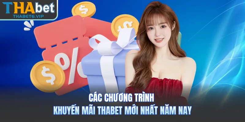 Các chương trình khuyến mãi THABET mới nhất năm nay