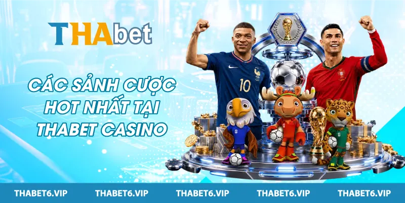 Các sảnh cược hot nhất tại THABET casino