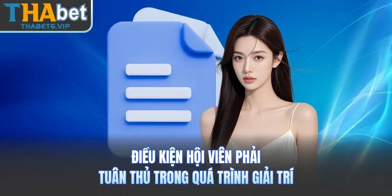 Điều kiện hội viên phải tuân thủ trong quá trình giải trí