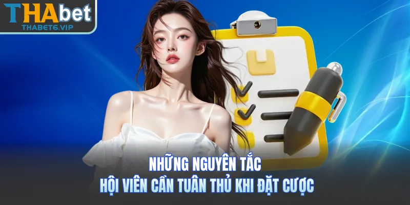 Những nguyên tắc hội viên cần tuân thủ khi đặt cược
