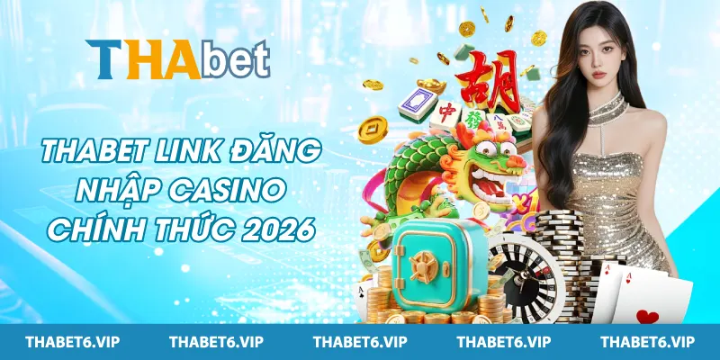 THABET link đăng nhập casino chính thức 2026