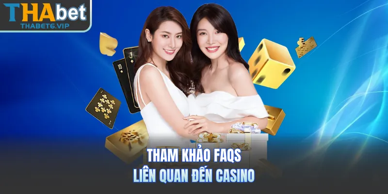 Tham khảo faqs liên quan đến casino