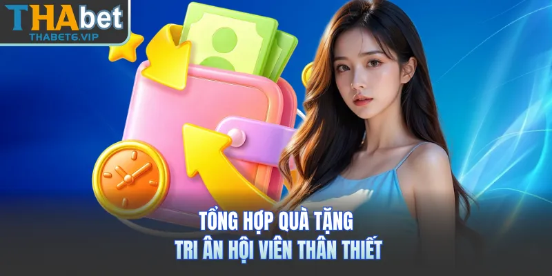 Tổng hợp quà tặng tri ân hội viên thân thiết