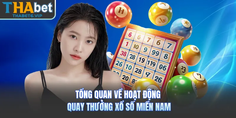 Tổng quan về hoạt động quay thưởng xổ số miền Nam